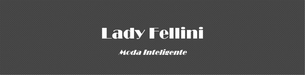 Lady Fellini Moda Inteligente